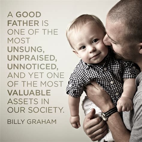 A Good Father Is One Of The Most Unsung Unpraised Unnoticed And Yet