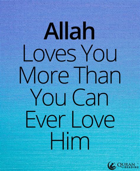 Allah Loves You More Than You Can Ever Love Him Allah Loves You Love