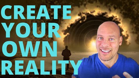 Create Your Own Reality Youtube