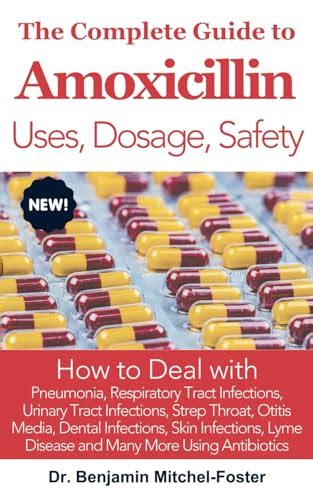 The Complete Guide To Amoxicillin Uses Dosage Safety How To Deal