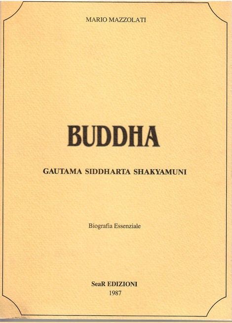 Buddha Gautama Siddharta Shakyamuni Biografia Essenziale Mario