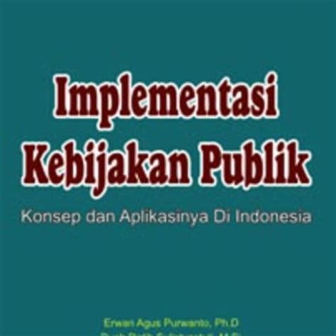 Jual Implementasi Kebijakan Publik Konsep Dan Aplikasinya Di Indonesia