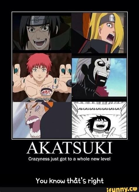 AKATSUKI Crazyness just go to a whole new level You know thãt s right