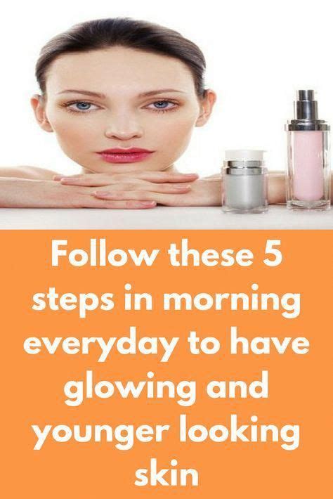 Follow These 5 Steps In Morning Everyday To Have Glowing And Younger