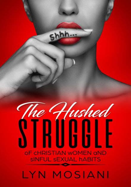 The Hushed Struggle Of Christian Women And Sinful Sexual Habits By