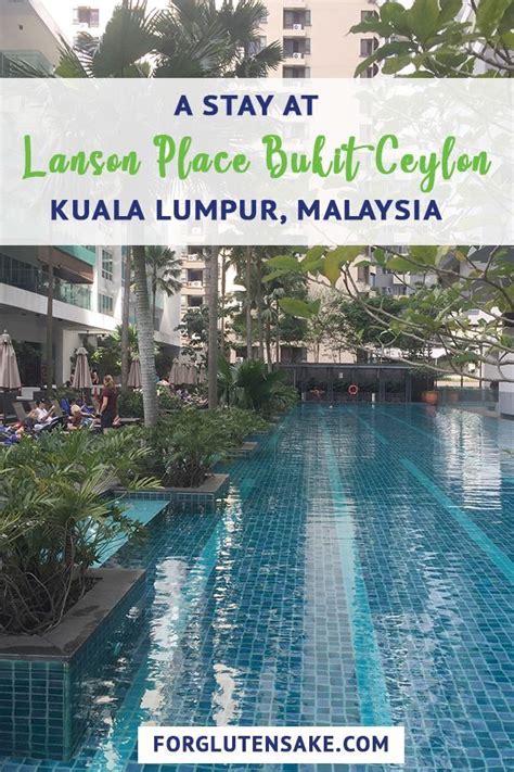 Staying at lanson place bukit ceylon is just like having your very own beautifully furnished upmarket residence in the heart of the city. Lanson Place Bukit Ceylon | For Gluten Sake | Luxury hotel ...