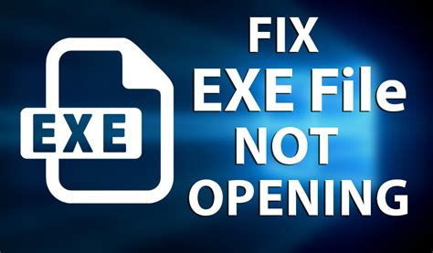 Exe File Opener Fix Exe Files Not Opening Windows 10