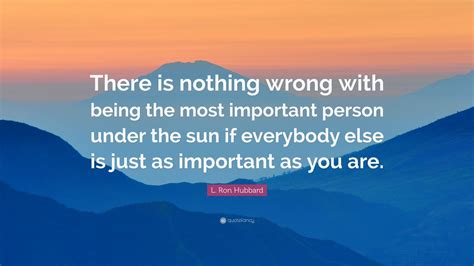 L Ron Hubbard Quote There Is Nothing Wrong With Being The Most