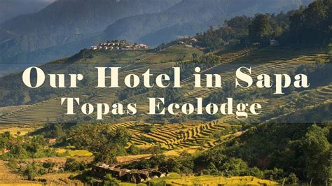 The Best Views In Sapa Topas Ecolodge Hotel Tour Youtube