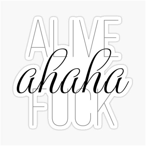 Alive Ahaha Fuck Sticker For Sale By Jslagle Redbubble