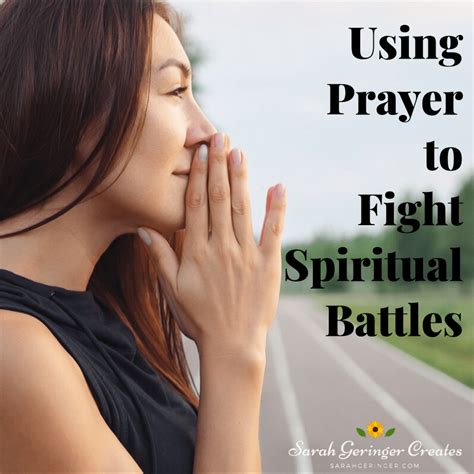 Using Prayer To Fight Spiritual Battles Sarah Geringer