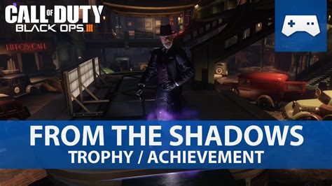Please post in this thread or send the walkthrough manager a pm if you are interested in writing it. Call of Duty: Black Ops 3 - From the Shadows Trophy / Achievement Guide - YouTube