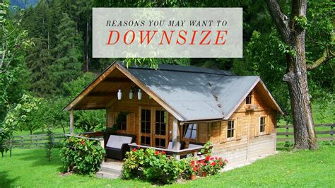 Reasons You May Want To Downsize Your Home