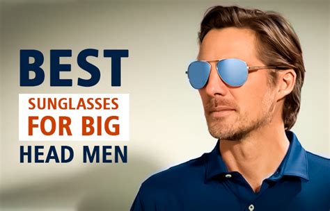 Best Sunglasses For Big Heads Men Topofstyle Blog