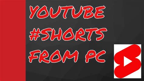 How To Upload Youtube Shorts From A Pc Youtube