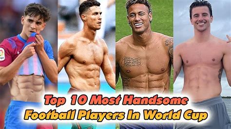 Top 10 Most Handsome Football Players In World Cup 2022 🏆 Youtube