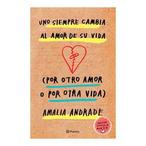 Uno Siempre Cambia Al Amor De Su Vida Amalia Andrade Por Otro Amor O Por Otra Vida Walmart