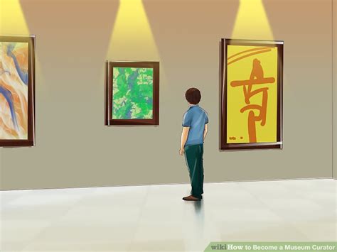 How To Become A Museum Curator 14 Steps With Pictures Wikihow