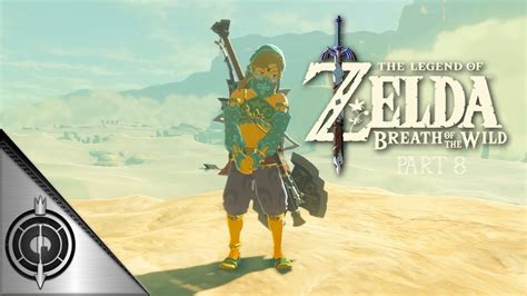 Gerudo Desert The Legend Of Zelda Breath Of The Wild Part 8 Youtube