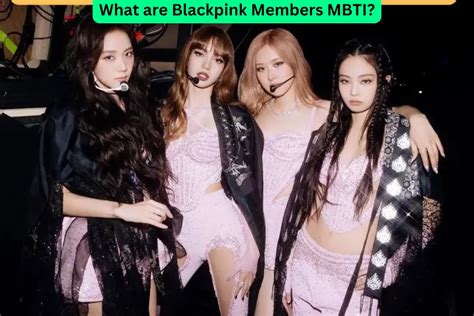 What Are Blackpink Members MBTI K Pop Solutions