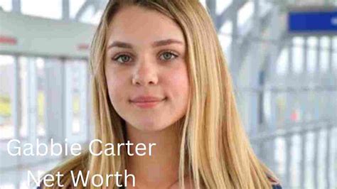 Gabbie Carter Net Worth Biography Career Education