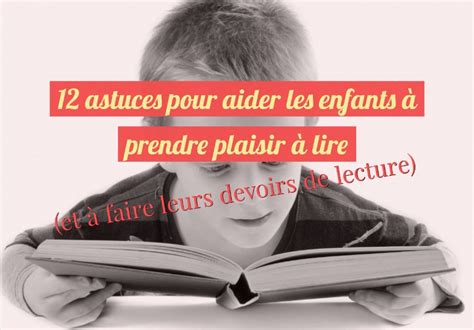 12 Astuces Pour Aider Les Enfants à Prendre Plaisir à Lire Et à Faire