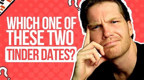 Which One Of These Tinder Dates Should You Choose Youtube