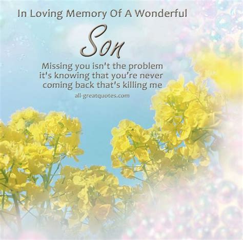 In Loving Memory Of A Wonderful Son Missing You Isnt The Problem It