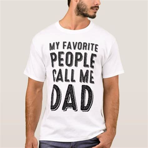My Favorite People Call Me Dad T Shirt Zazzle