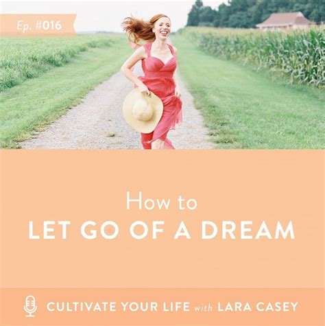 Cultivate Your Life Podcast Episode 016 How To Let Go Of A Dream