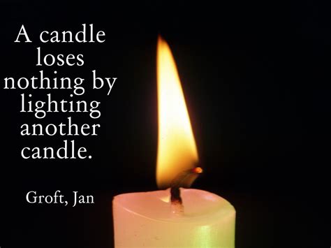 A Candle Loses Nothing By Lighting Another Candle Inspirational