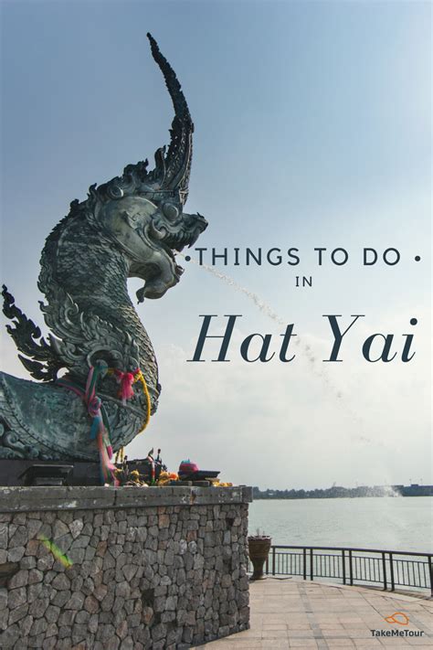 On This Article Youll Explore 11 Things To Do In Hat Yai The Largest