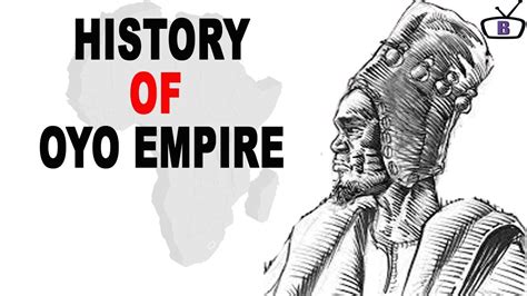 What Happened In Oyo Empire History Of The Oyo Empire Of Western