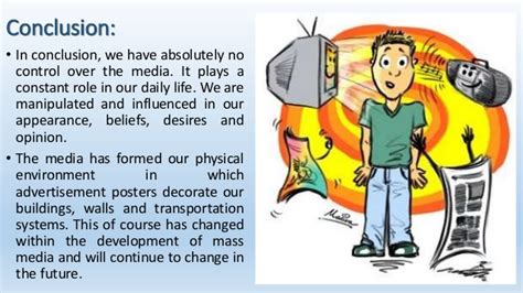 Such effects of mass media are considered to be positive. The impact of mass media on daily life
