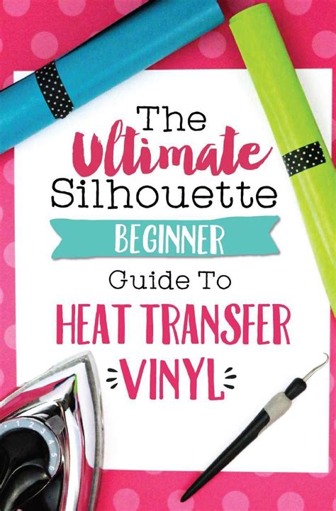 The Ultimate Silhouette Beginner Guide To Heat Transfer Vinyl By