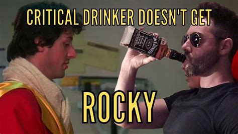Critical Drinker Doesnt Understand Rocky Youtube