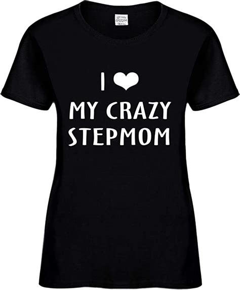 I Love My Crazy Stepmom Womens T Shirt Us 3x Black Clothing