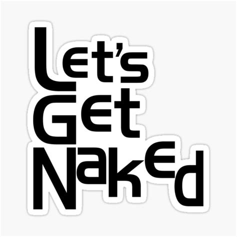 lets get naked sticker for sale by redhotdesigns76 redbubble