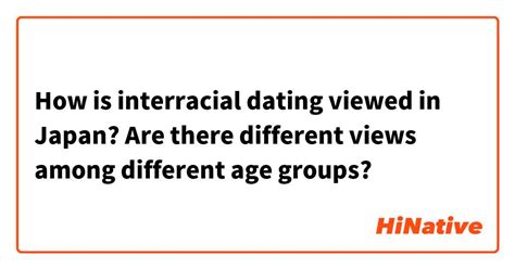 How Is Interracial Dating Viewed In Japan Are There Different Views