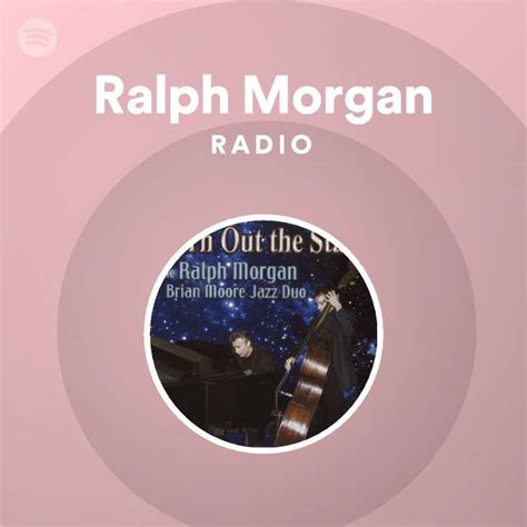 Ralph Morgan Radio Playlist By Spotify Spotify