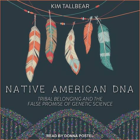 Native American Dna Tribal Belonging And The False Promise Of Genetic Science Audio Download