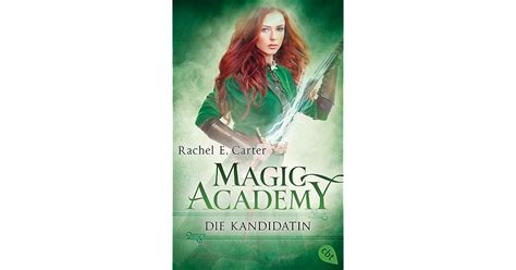 Die Kandidatin (Magic Academy, #3) by Rachel E. Carter