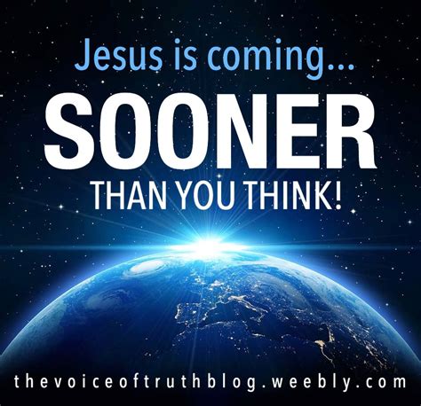 Jesus Is Coming Sooner Than You Think —