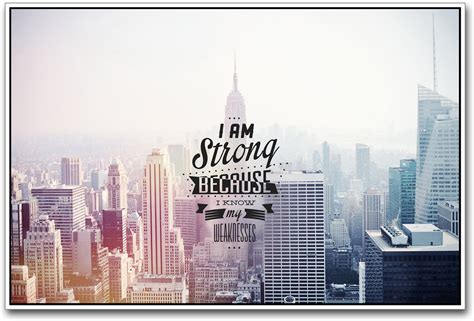 I Am Strong Because I Know My Weakness Photographic Paper Quotes
