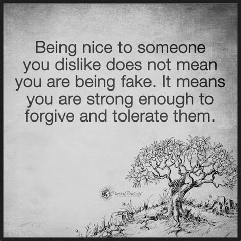 Being Nice To Those You Dislike Does Not Make You A Fake Person Quote