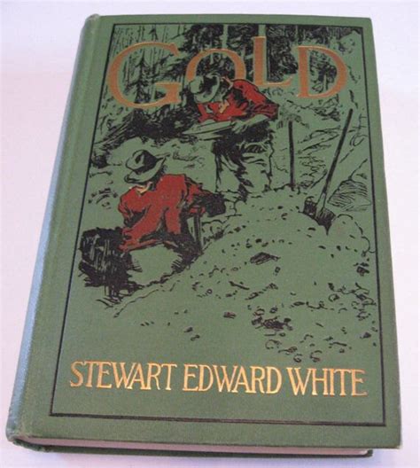 Gold By Stewart Edward White C 1913 Illustrated Thomas Fogarty