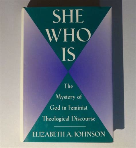 She Who Is Mystery Of God In Feminist Theological By Elizabeth Johnson