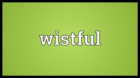 Wistful Meaning Youtube
