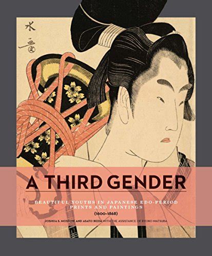 A Third Gender Beautiful Youths In Japanese Edo Period Prints And Paintings 1600 1868 By