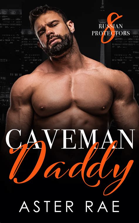 Caveman Daddy Russian Protectors 8 By Aster Rae Goodreads